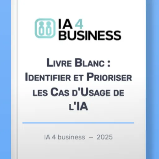 Livre Blanc : Identifier et Prioriser les Cas d’Usage de l’IA